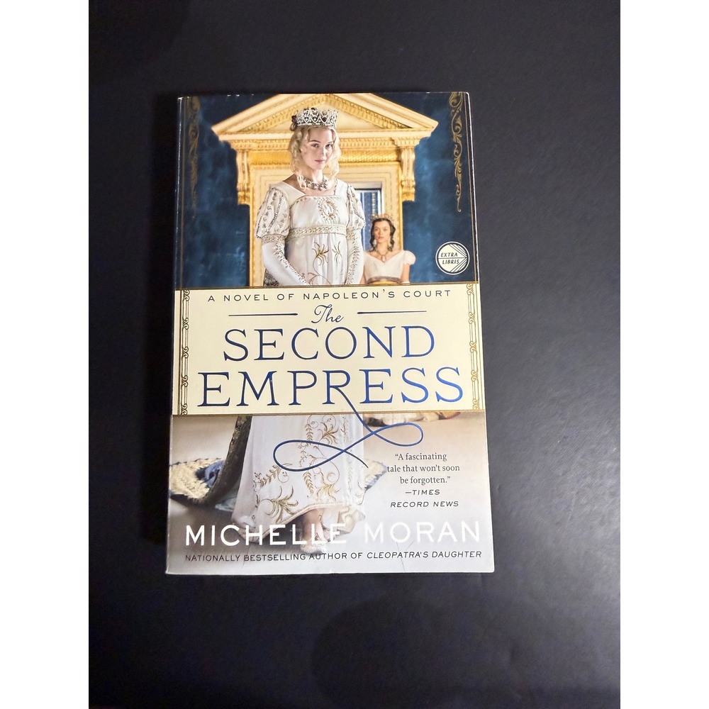 The Second Empress Michelle Moran Napoleon Court Historical Fiction Paperback